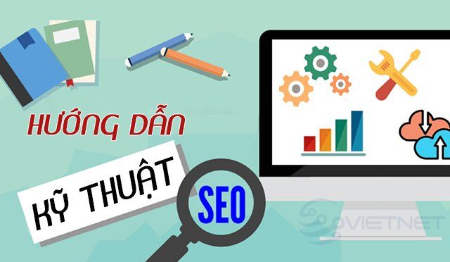 Kỹ thuật SEO là gì? Hướng dẫn 15 yếu tố cần kiểm tra tốt nhất